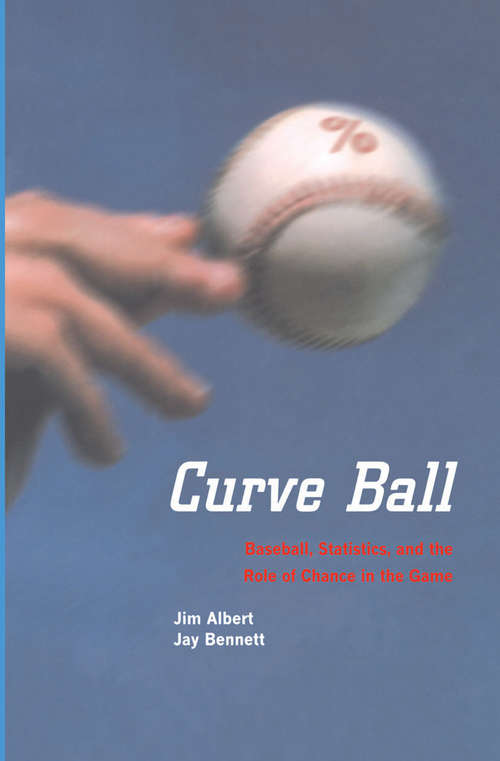 Book cover of Curve Ball: Baseball, Statistics, and the Role of Chance in the Game (2001)