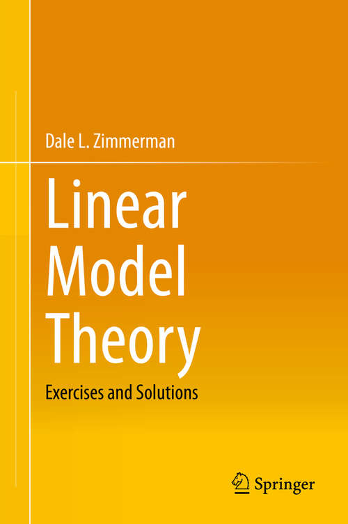 Book cover of Linear Model Theory: Exercises and Solutions (1st ed. 2020)