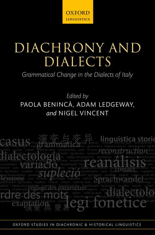 Book cover of Diachrony And Dialects: Grammatical Change In The Dialects Of Italy (Oxford Studies in Diachronic and Historical Linguistics #8)