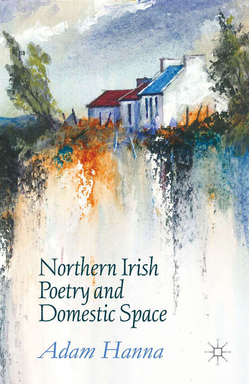 Book cover of Northern Irish Poetry and Domestic Space (1st ed. 2015)