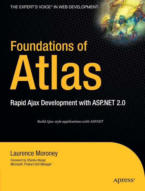 Book cover of Foundations of Atlas: Rapid Ajax Development with ASP.NET 2.0 (1st ed.)