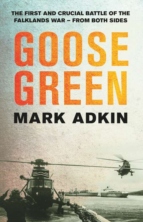 Book cover of Goose Green: The first crucial battle of the Falklands War