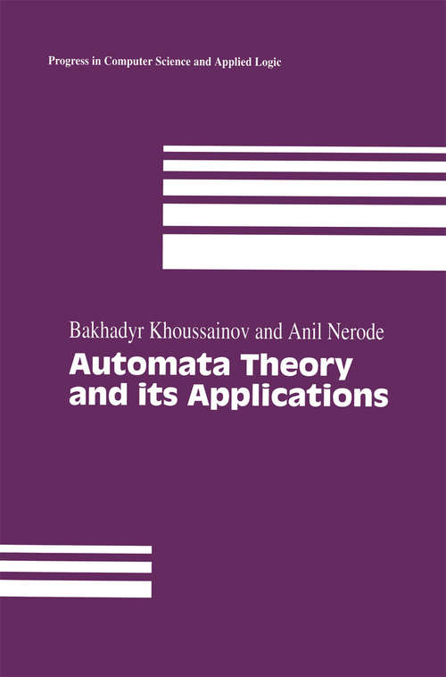 Book cover of Automata Theory and its Applications (2001) (Progress in Computer Science and Applied Logic #21)