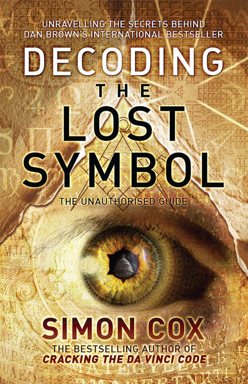 Book cover of Decoding the Lost Symbol: Unravelling the Secrets Behind Dan Brown's International Bestseller: The Unauthorised Guide