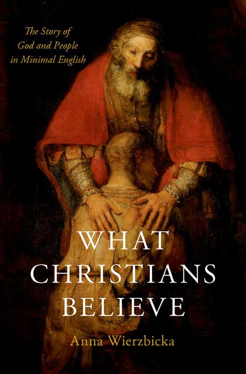 Book cover of What Christians Believe: The Story of God and People in Minimal English