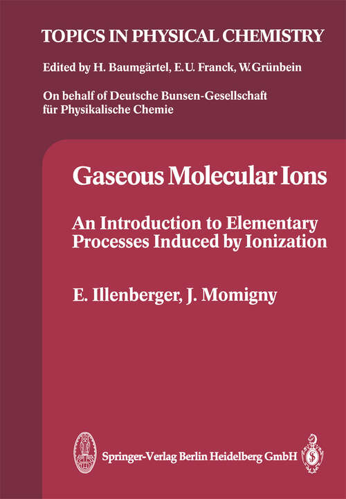 Book cover of Gaseous Molecular Ions: An Introduction to Elementary Processes Induced by Ionization (1992) (Topics in Physical Chemistry #2)