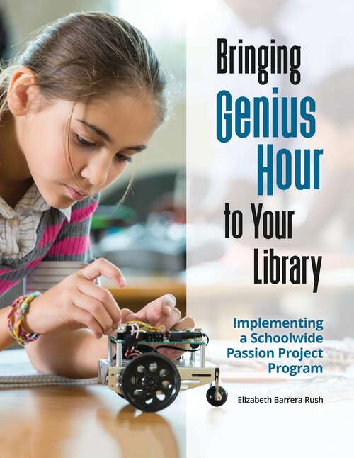 Book cover of Bringing Genius Hour to Your Library: Implementing a Schoolwide Passion Project Program