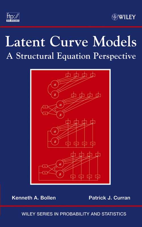 Book cover of Latent Curve Models: A Structural Equation Perspective (Wiley Series in Probability and Statistics #467)