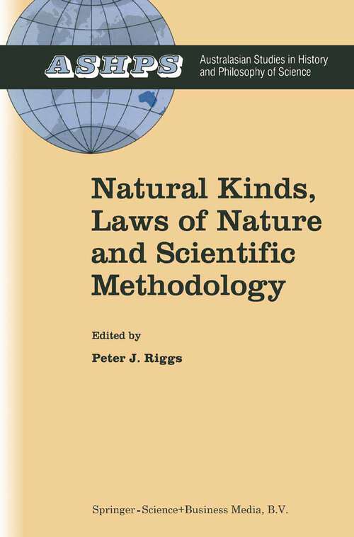 Book cover of Natural Kinds, Laws of Nature and Scientific Methodology (1996) (Studies in History and Philosophy of Science #12)