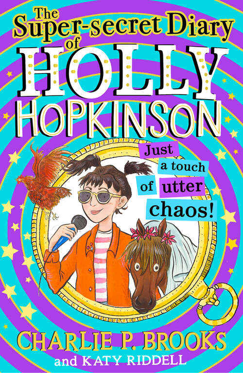 Book cover of The Super-Secret Diary of Holly Hopkinson: Just a Touch of Utter Chaos (ePub edition) (Holly Hopkinson #3)