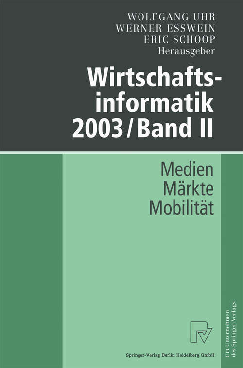 Book cover of Wirtschaftsinformatik 2003/Band II: Medien — Märkte — Mobilität (2003)