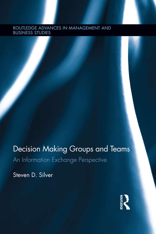 Book cover of Decision-Making Groups and Teams: An Information Exchange Perspective (Routledge Advances in Management and Business Studies)