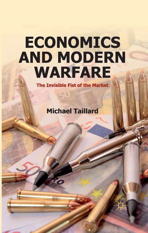 Book cover of Economics and Modern Warfare: The Invisible Fist of the Market (2012)