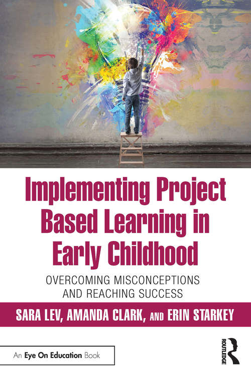 Book cover of Implementing Project Based Learning in Early Childhood: Overcoming Misconceptions and Reaching Success