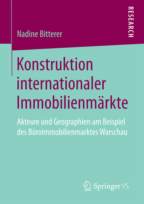 Book cover of Konstruktion internationaler Immobilienmärkte: Akteure und Geographien am Beispiel des Büroimmobilienmarktes Warschau