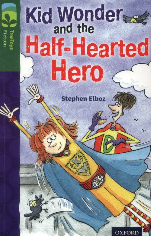 Book cover of Oxford Reading Tree, TreeTops Fiction, Level 12 C: Kid Wonder and the Half Hearted Hero (2014 edition) (PDF)