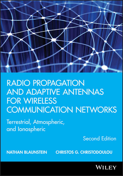 Book cover of Radio Propagation and Adaptive Antennas for Wireless Communication Networks: Terrestrial, Atmospheric, and Ionospheric (2) (Wiley Series in Microwave and Optical Engineering)