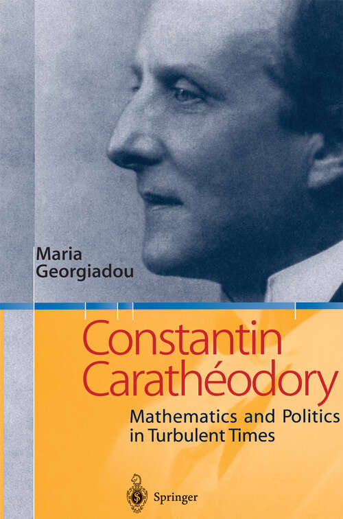 Book cover of Constantin Carathéodory: Mathematics and Politics in Turbulent Times (2004)