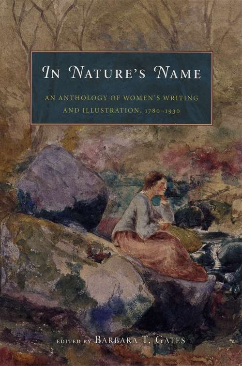 Book cover of In Nature's Name: An Anthology of Women's Writing and Illustration, 1780-1930
