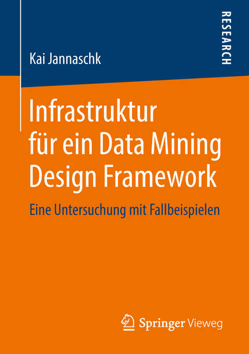 Book cover of Infrastruktur für ein Data Mining Design Framework: Eine Untersuchung mit Fallbeispielen