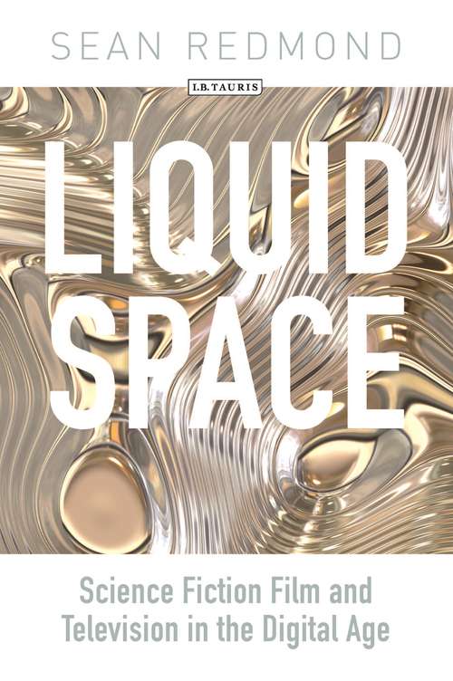 Book cover of Liquid Space: Science Fiction Film and Television in the Digital Age