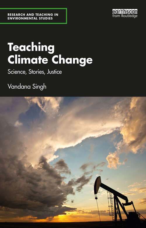 Book cover of Teaching Climate Change: Science, Stories, Justice (Research and Teaching in Environmental Studies)
