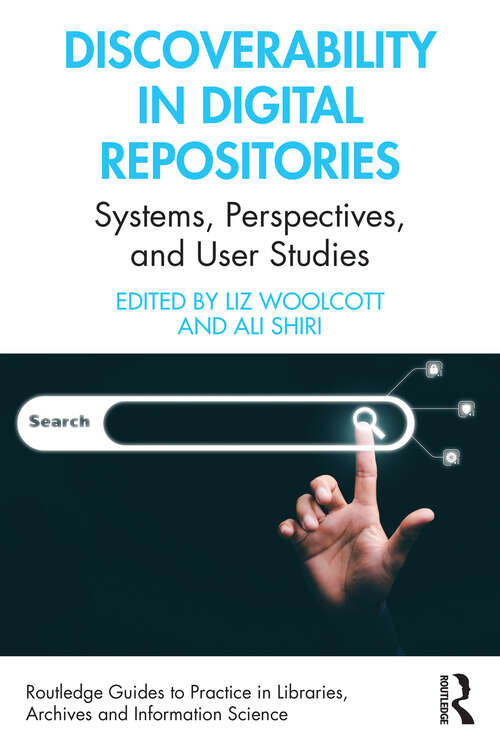 Book cover of Discoverability in Digital Repositories: Systems, Perspectives, and User Studies (Routledge Guides to Practice in Libraries, Archives and Information Science)