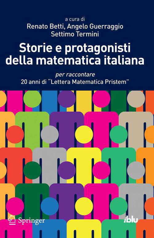 Book cover of Storie e protagonisti della matematica italiana: per raccontare 20 anni di "Lettera Matematica Pristem" (2013) (I blu)