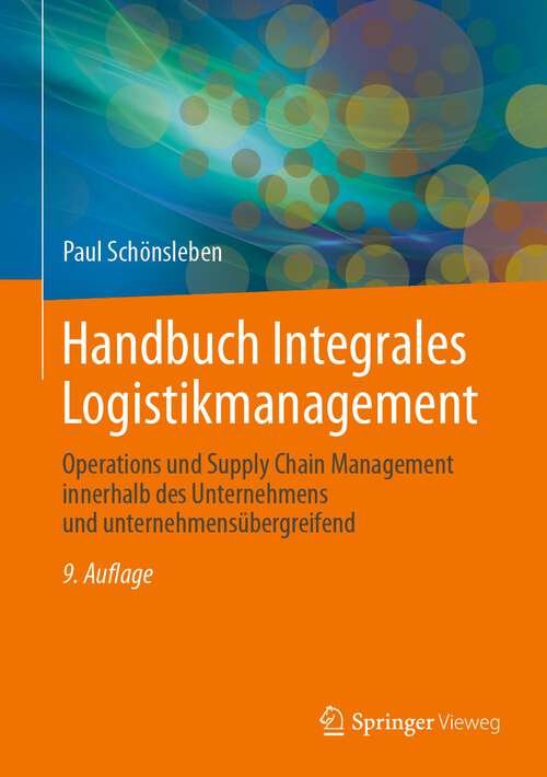 Book cover of Handbuch Integrales Logistikmanagement: Operations und Supply Chain Management innerhalb des Unternehmens und unternehmensübergreifend (9. Aufl. 2024)