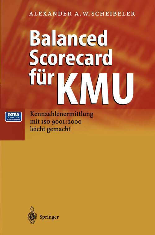 Book cover of Balanced Scorecard für KMU: Kennzahlenermittlung mit ISO 9001: 2000 leicht gemacht (2. Aufl. 2002)