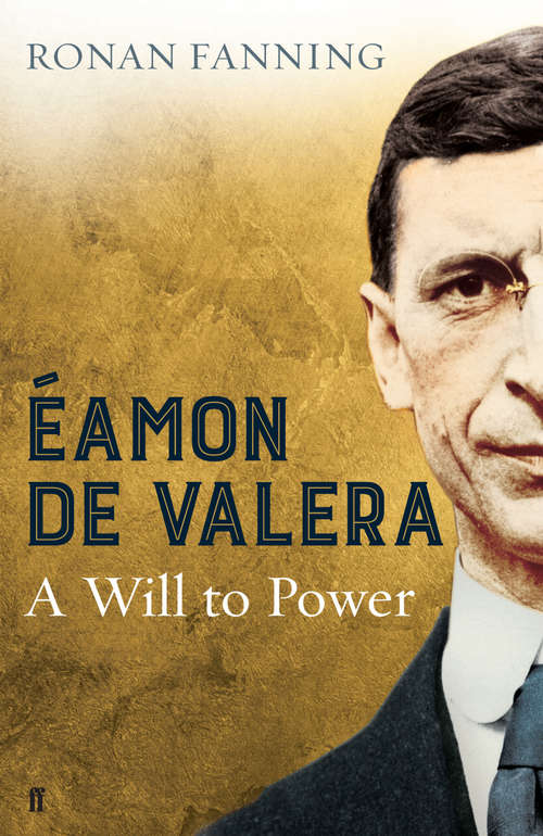 Book cover of Éamon de Valera: A Will to Power (Main)