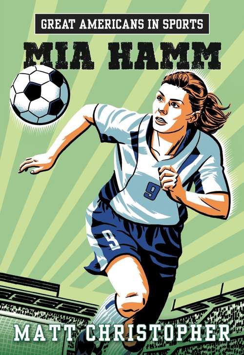 Book cover of Great Americans in Sports:  Mia Hamm (Great Americans In Sports Ser.)