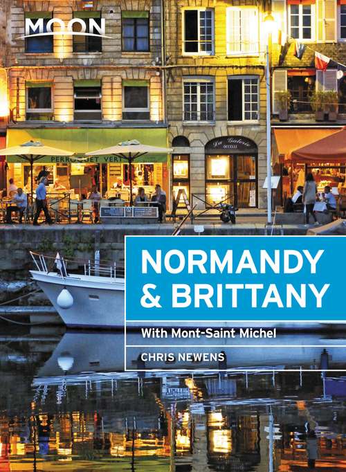 Book cover of Moon Normandy & Brittany: With Mont-Saint-Michel (Travel Guide)