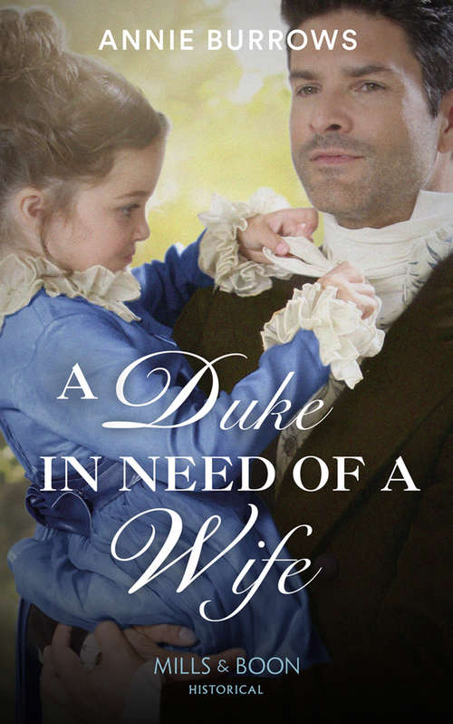 Book cover of A Duke In Need Of A Wife: A Duke In Need Of A Wife His Three-day Duchess Courting The Forbidden Debutante (ePub edition) (Mills And Boon Historical Ser.)