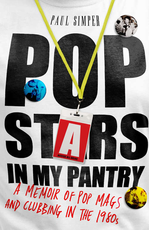 Book cover of Pop Stars in My Pantry: A Memoir of Pop Mags and Clubbing in the 1980s