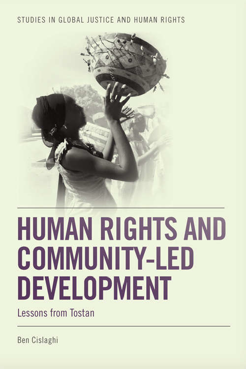 Book cover of Human Rights and Community-led Development: Lessons from Tostan (Studies In Global Justice And Human Rights Ser.)