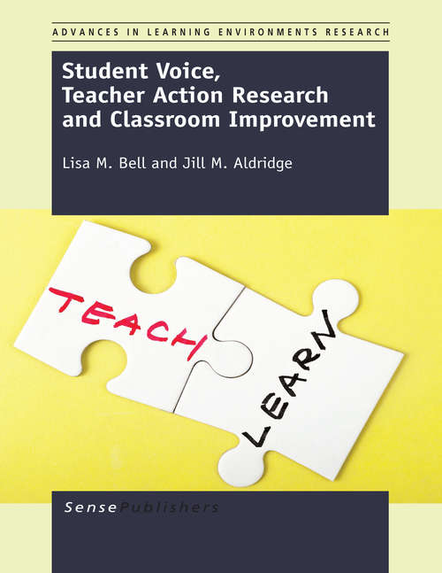 Book cover of Student Voice, Teacher Action Research and Classroom Improvement (2014) (Advances in Learning Environments Research)