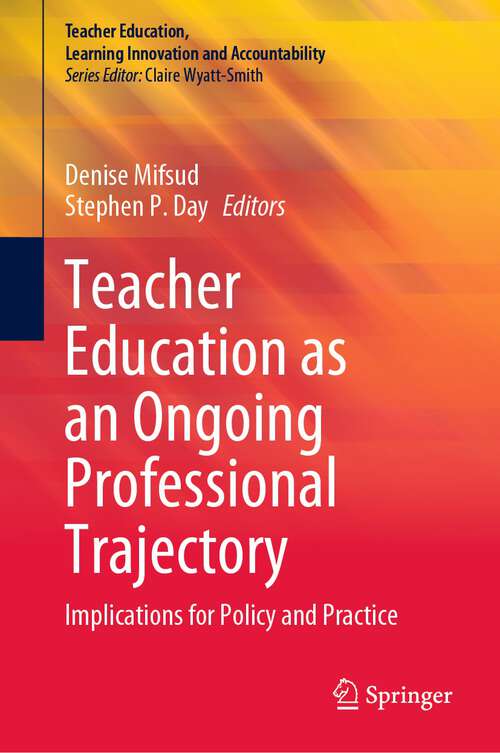 Book cover of Teacher Education as an Ongoing Professional Trajectory: Implications for Policy and Practice (1st ed. 2023) (Teacher Education, Learning Innovation and Accountability)