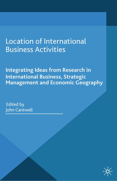 Book cover of Location of International Business Activities: Integrating Ideas from Research in International Business, Strategic Management and Economic Geography (2014) (JIBS Special Collections)