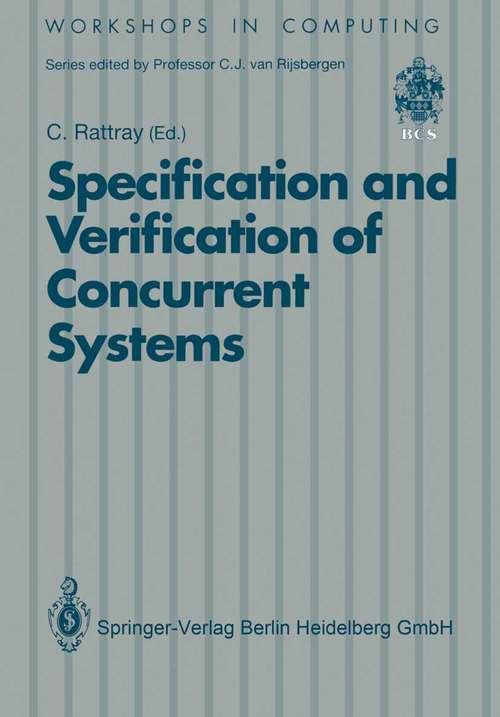 Book cover of Specification and Verification of Concurrent Systems (1990) (Workshops in Computing)