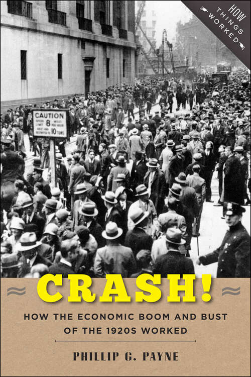 Book cover of Crash!: How the Economic Boom and Bust of the 1920s Worked (How Things Worked)