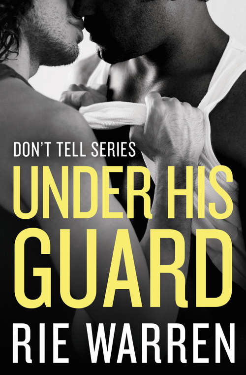 Book cover of Under His Guard (Don't Tell #3)