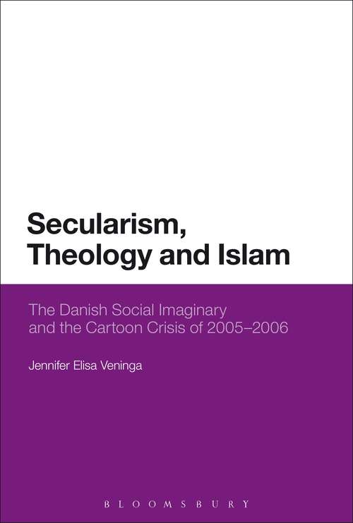 Book cover of Secularism, Theology and Islam: The Danish Social Imaginary and the Cartoon Crisis of 2005–2006