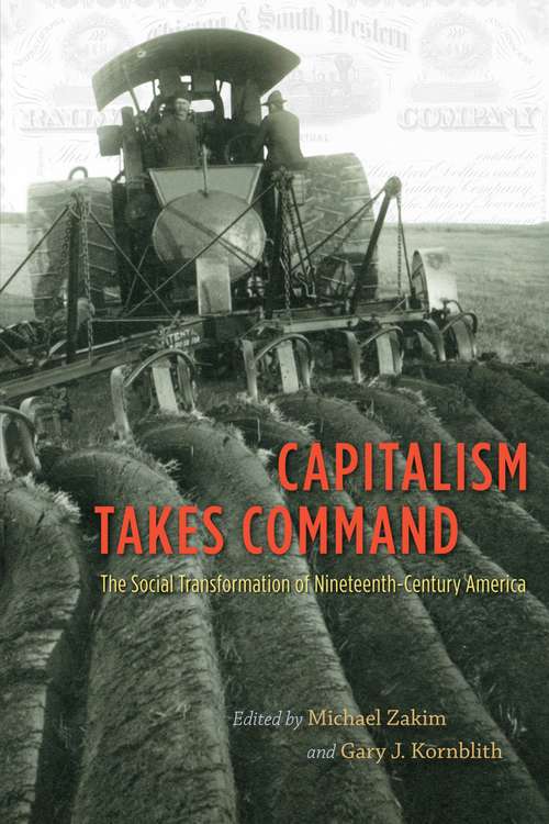 Book cover of Capitalism Takes Command: The Social Transformation of Nineteenth-Century America