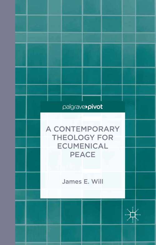 Book cover of A Contemporary Theology for Ecumenical Peace (2014)