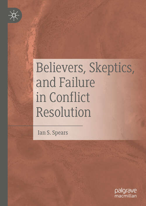 Book cover of Believers, Skeptics, and Failure in Conflict Resolution (1st ed. 2019)