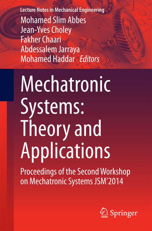 Book cover of Mechatronic Systems: Proceedings of the Second Workshop on Mechatronic Systems JSM’2014 (2014) (Lecture Notes in Mechanical Engineering)