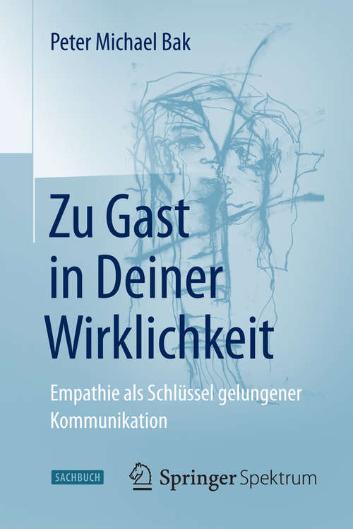 Book cover of Zu Gast in Deiner Wirklichkeit: Empathie als Schlüssel gelungener Kommunikation (1. Aufl. 2016)