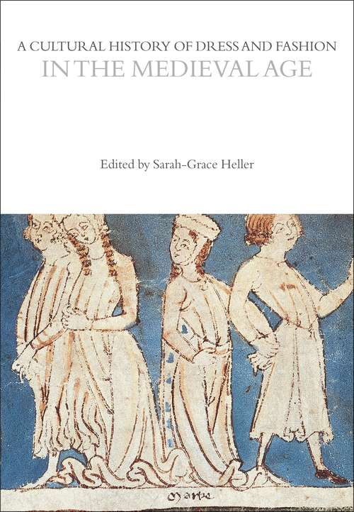 Book cover of A Cultural History of Dress and Fashion in the Medieval Age (The Cultural Histories Series)