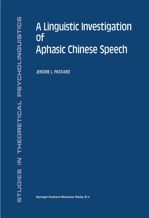 Book cover of A Linguistic Investigation of Aphasic Chinese Speech (1993) (Studies in Theoretical Psycholinguistics #18)